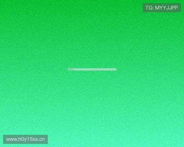 NBA直播免费观看网站推荐高清流畅赛事实时更新入口稳定线路分享